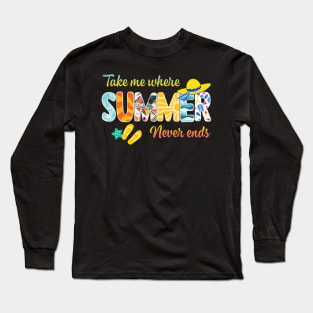 Take Me Where Summer Never Ends Gift For Men Women Long Sleeve T-Shirt